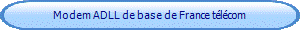 Modem ADLL de base de France tlcom