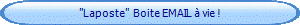 "Laposte"  Boite EMAIL  vie !