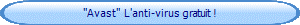 "Avast"  L'anti-virus gratuit ! 