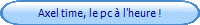 Axel time, le pc  l'heure !